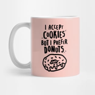 I Accept Cookies But I Prefer Donuts Mug